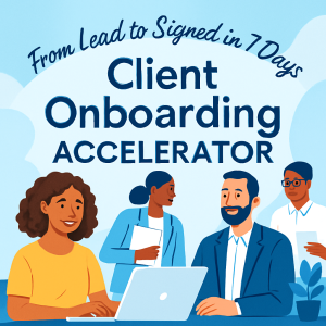 Client Onboarding Accelerator: From Lead to Signed in 7 Days